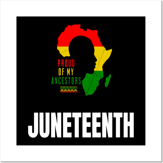 Juneteenth Black History proud of my ancestors T-Shirt Wall Art by Wandud